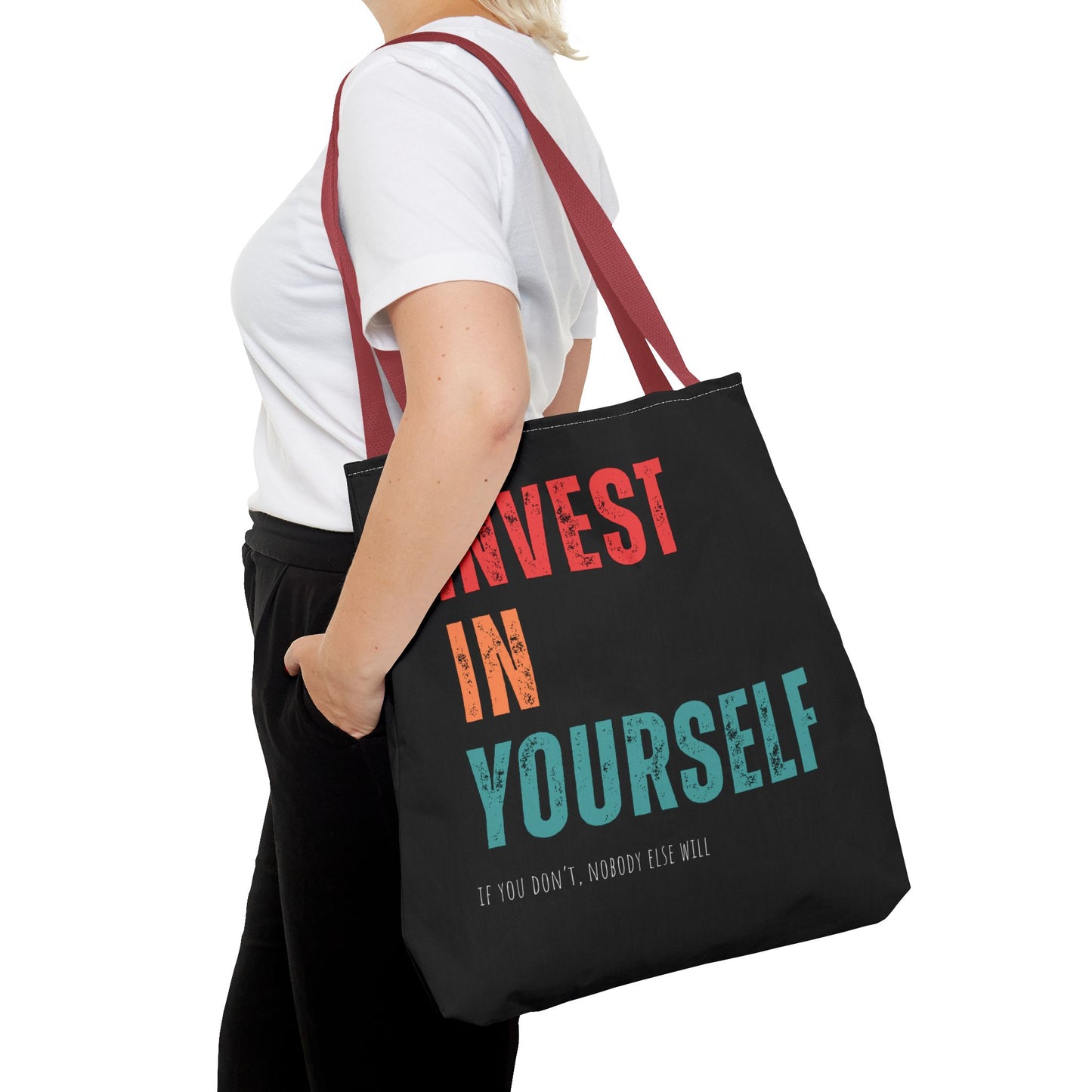 "Invest In Yourself...If you don't, nobody else will" Tote Bag