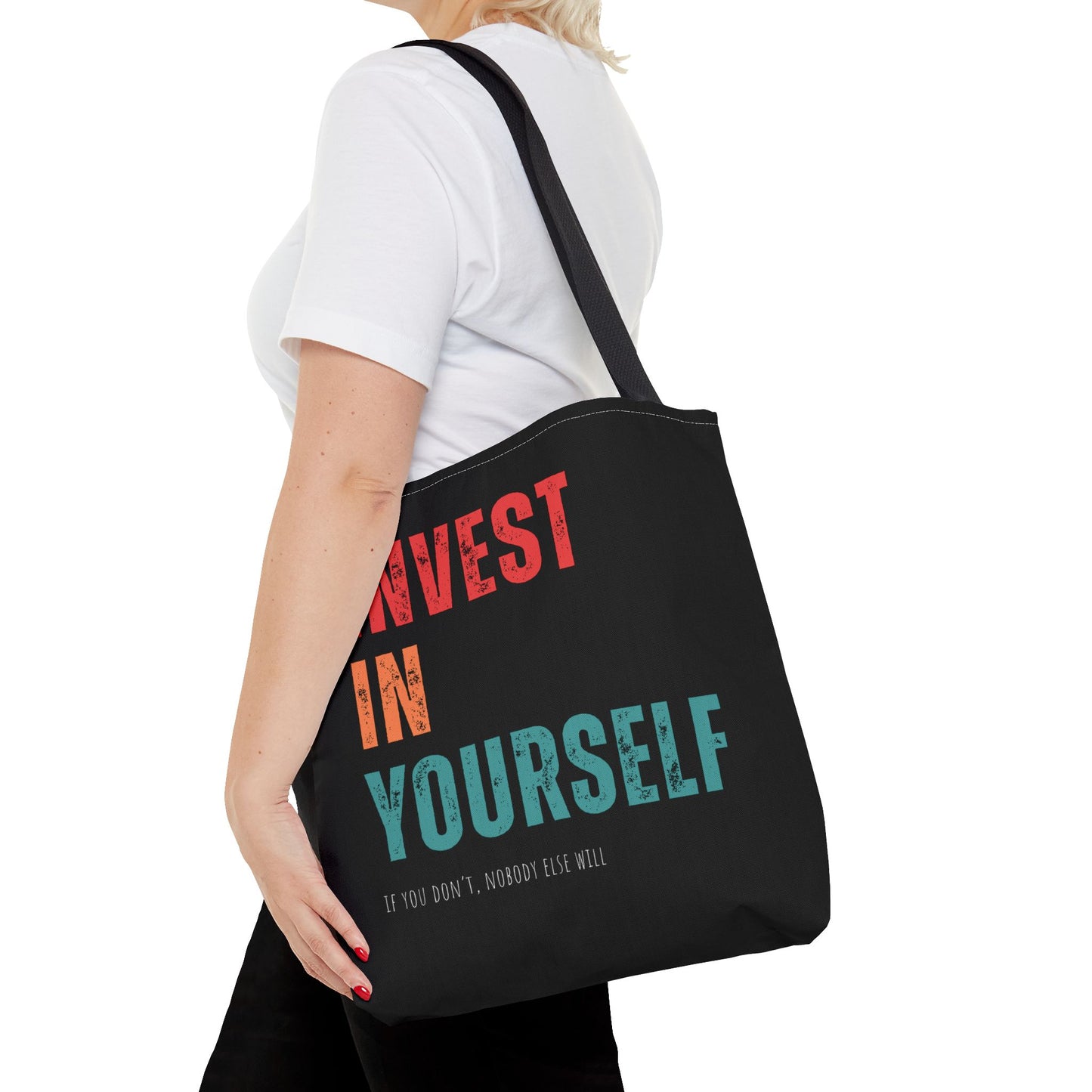 "Invest In Yourself...If you don't, nobody else will" Tote Bag