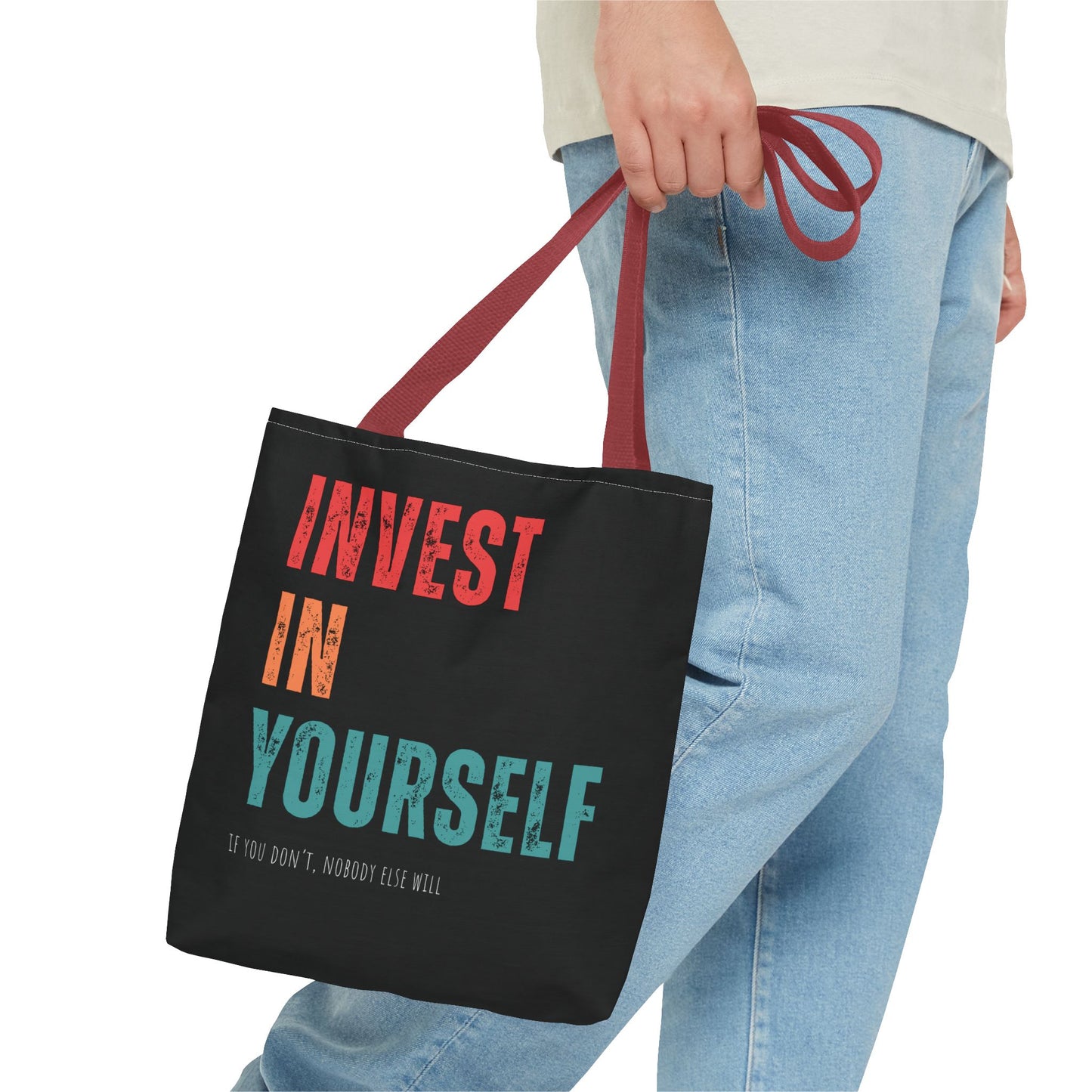 "Invest In Yourself...If you don't, nobody else will" Tote Bag