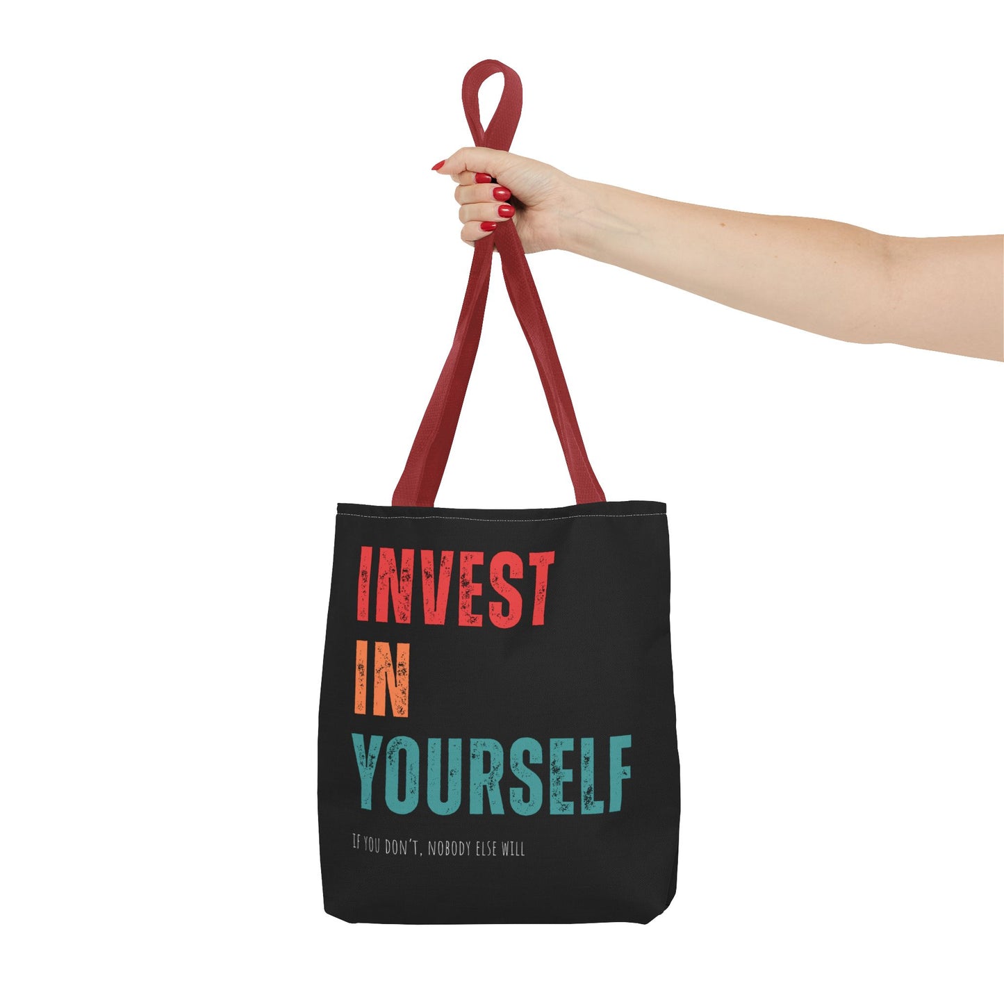 "Invest In Yourself...If you don't, nobody else will" Tote Bag