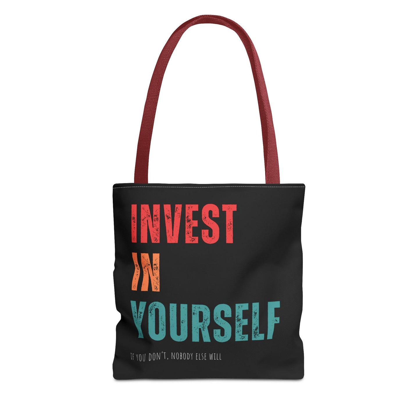 "Invest In Yourself...If you don't, nobody else will" Tote Bag