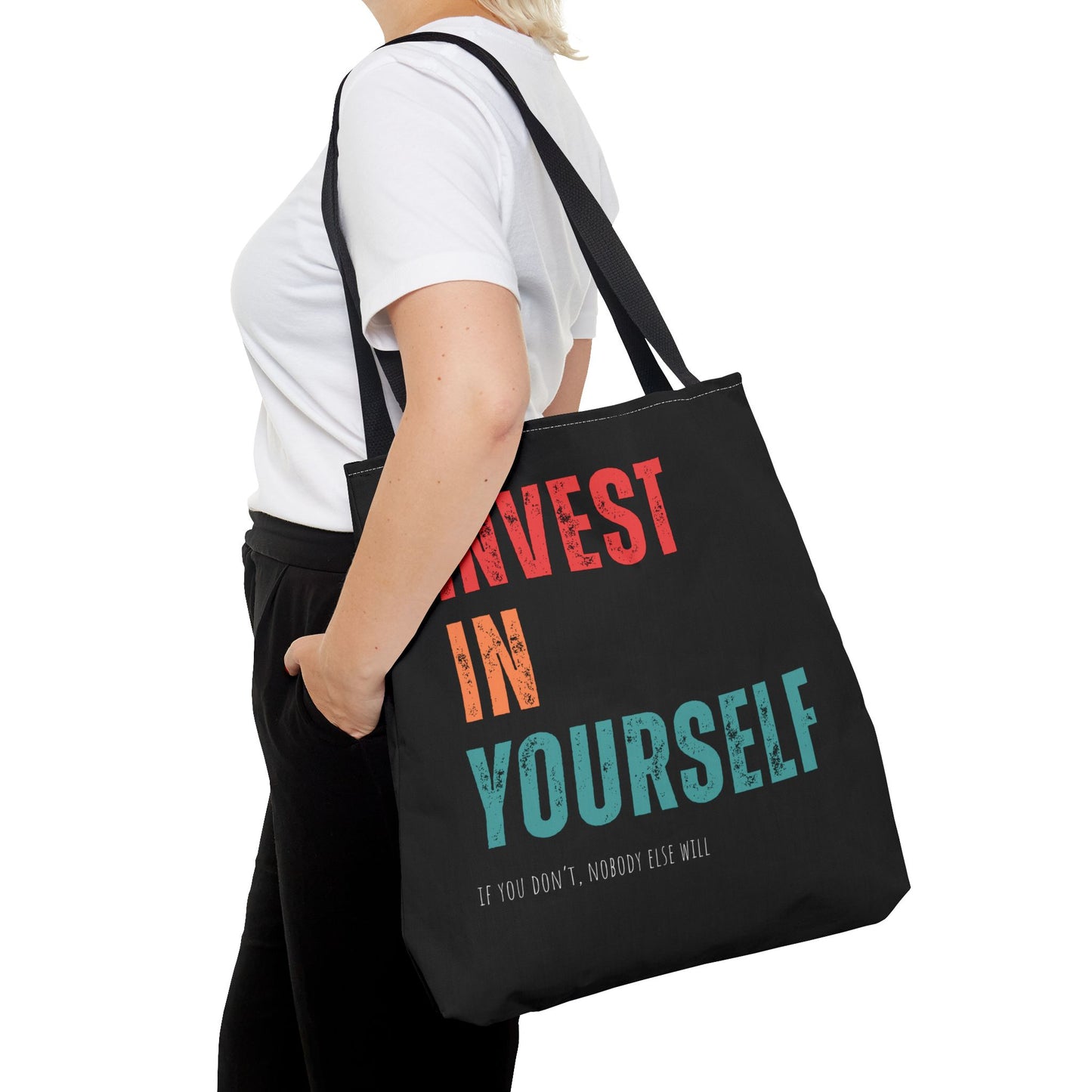 "Invest In Yourself...If you don't, nobody else will" Tote Bag