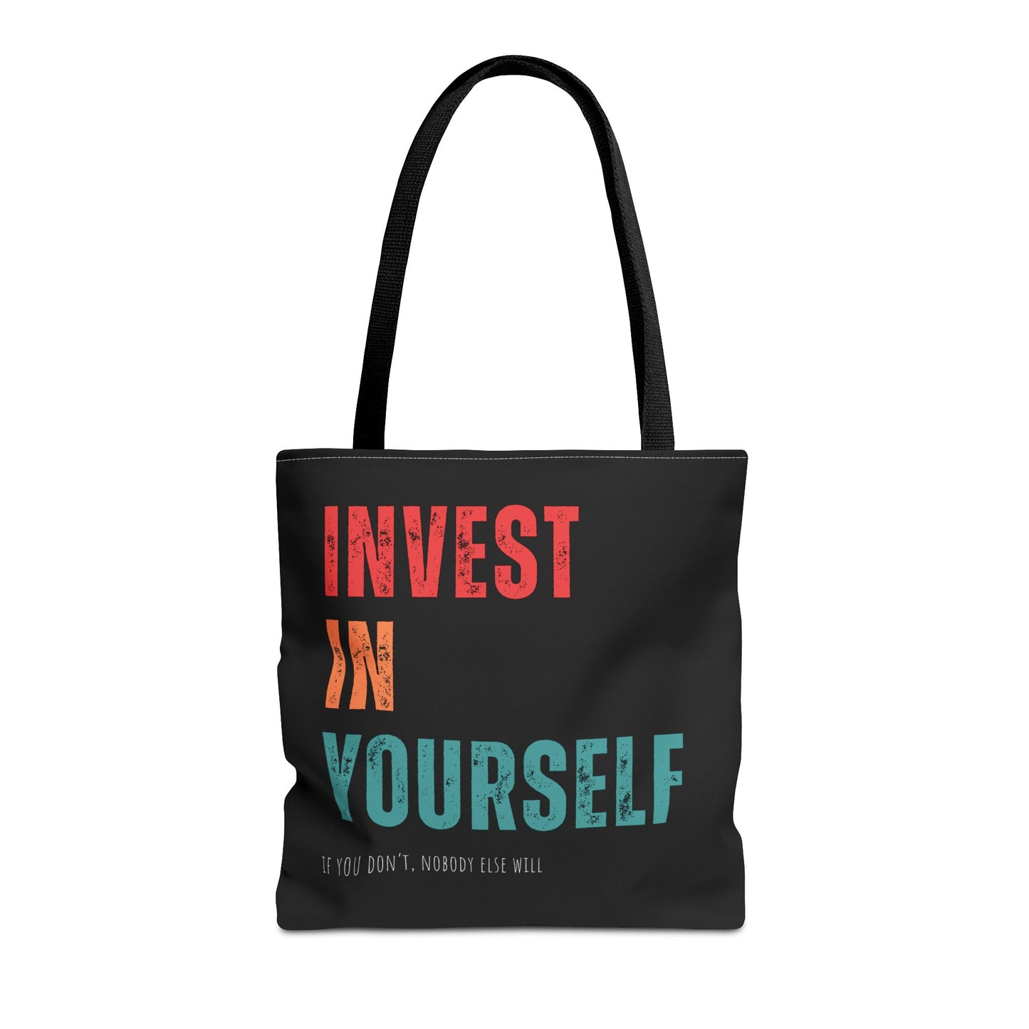 "Invest In Yourself...If you don't, nobody else will" Tote Bag
