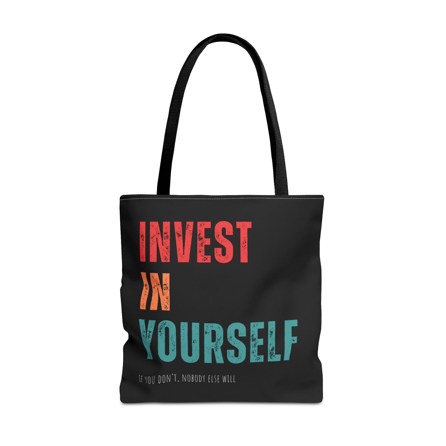 "Invest In Yourself...If you don't, nobody else will" Tote Bag