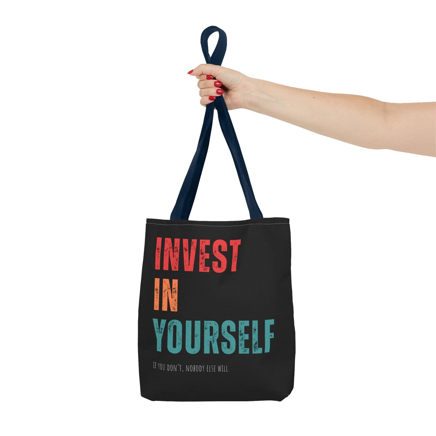 "Invest In Yourself...If you don't, nobody else will" Tote Bag