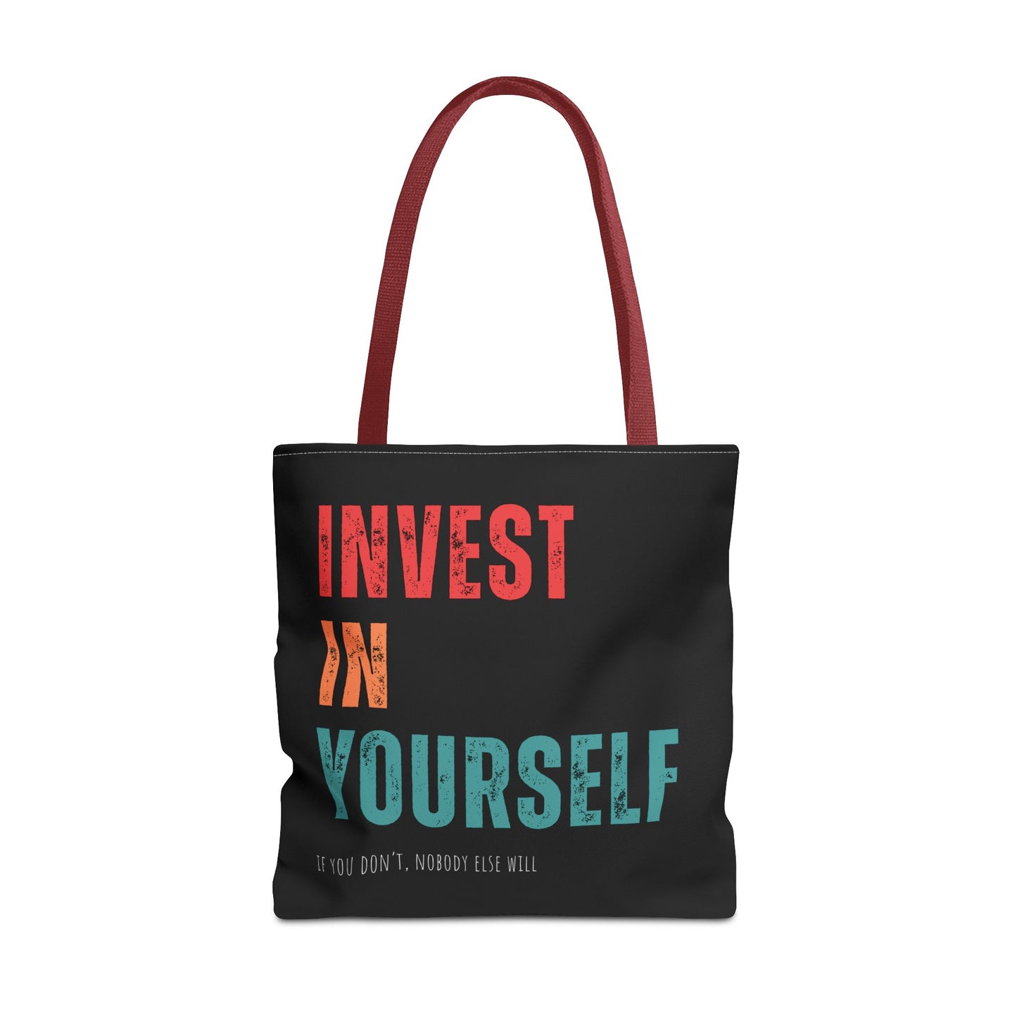 "Invest In Yourself...If you don't, nobody else will" Tote Bag