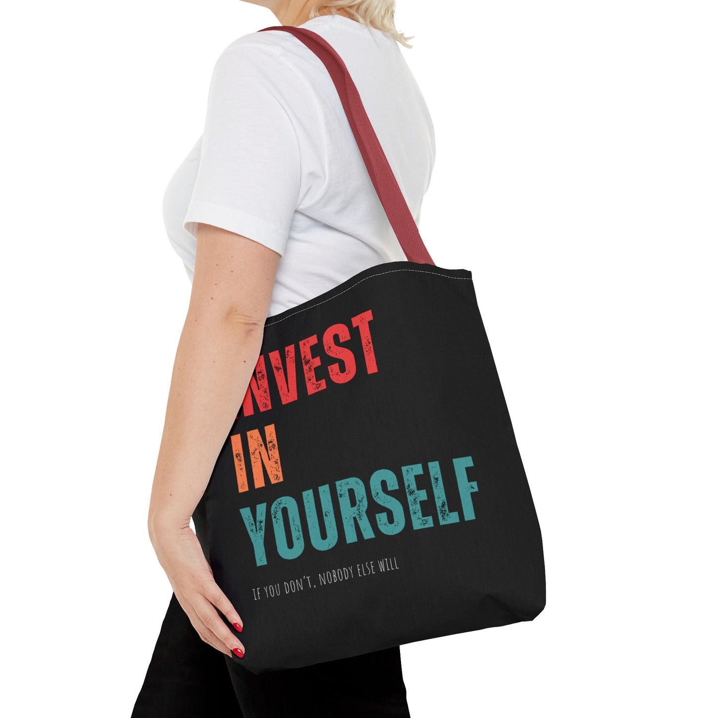 "Invest In Yourself...If you don't, nobody else will" Tote Bag