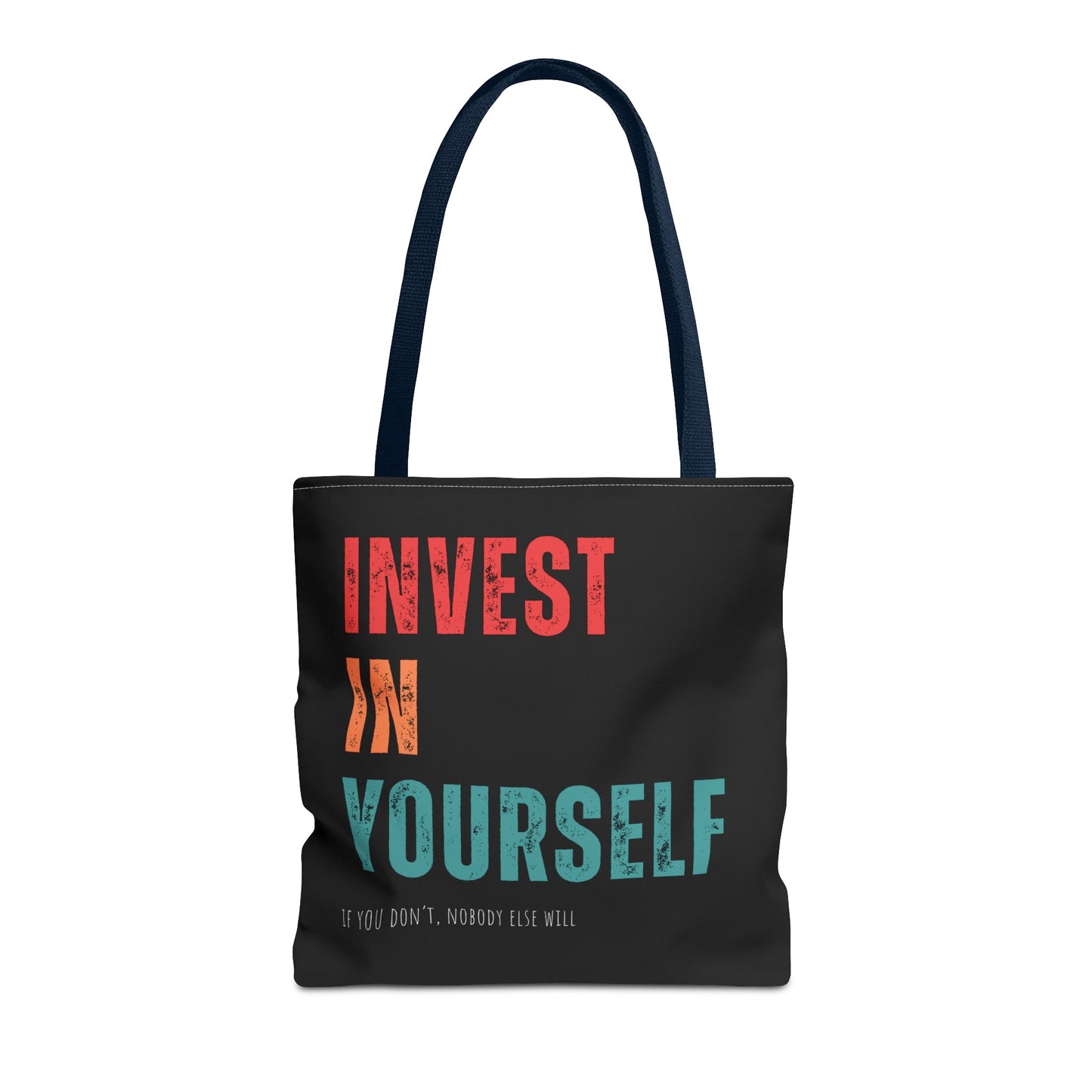 "Invest In Yourself...If you don't, nobody else will" Tote Bag