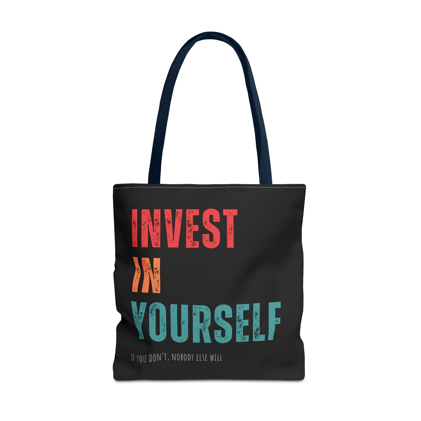 "Invest In Yourself...If you don't, nobody else will" Tote Bag