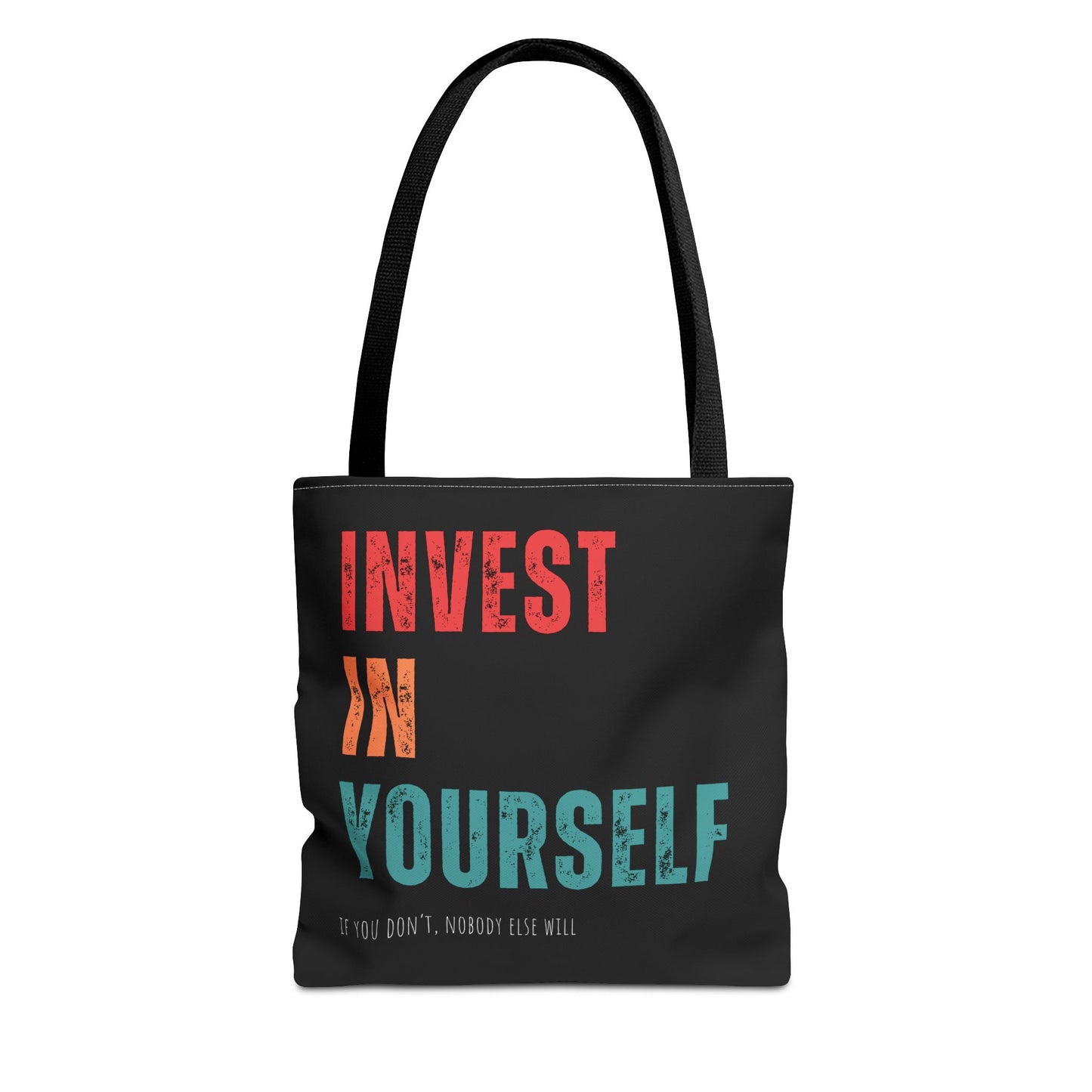 "Invest In Yourself...If you don't, nobody else will" Tote Bag