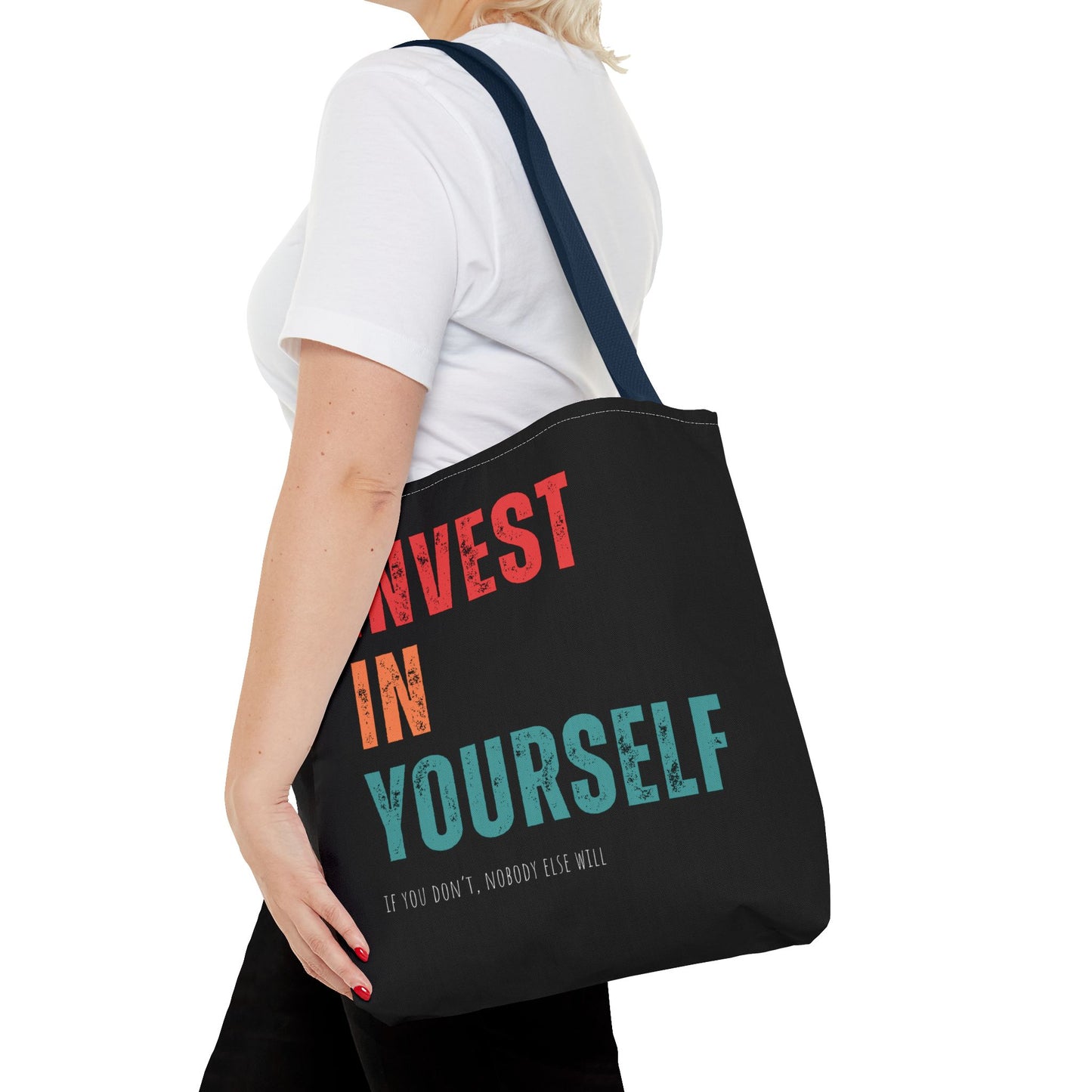"Invest In Yourself...If you don't, nobody else will" Tote Bag