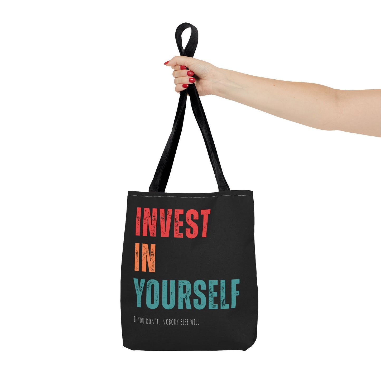 "Invest In Yourself...If you don't, nobody else will" Tote Bag