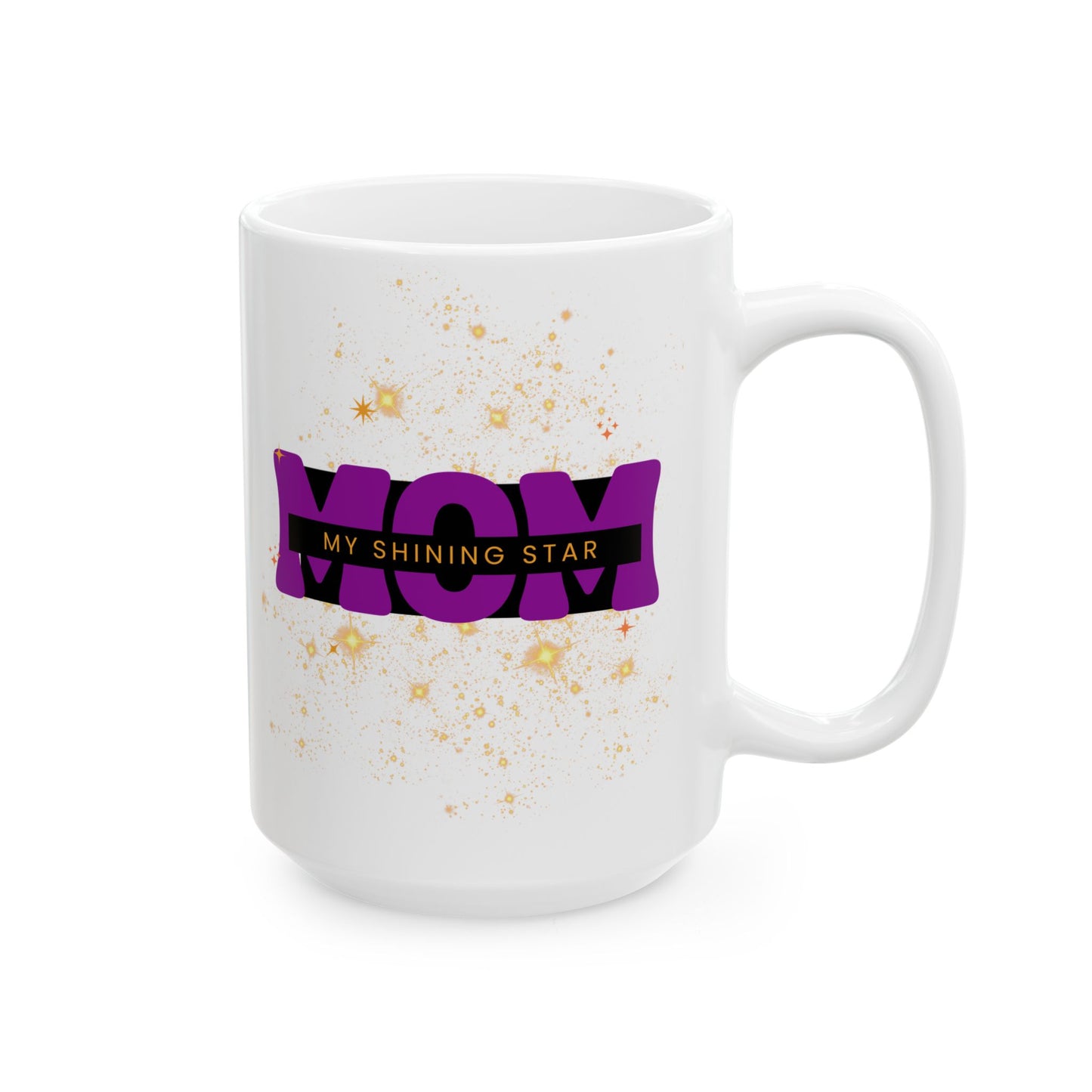 "Mom, My Shining Star" Ceramic Mug, (11oz, 15oz). Personalized with you own name, text, or photo.