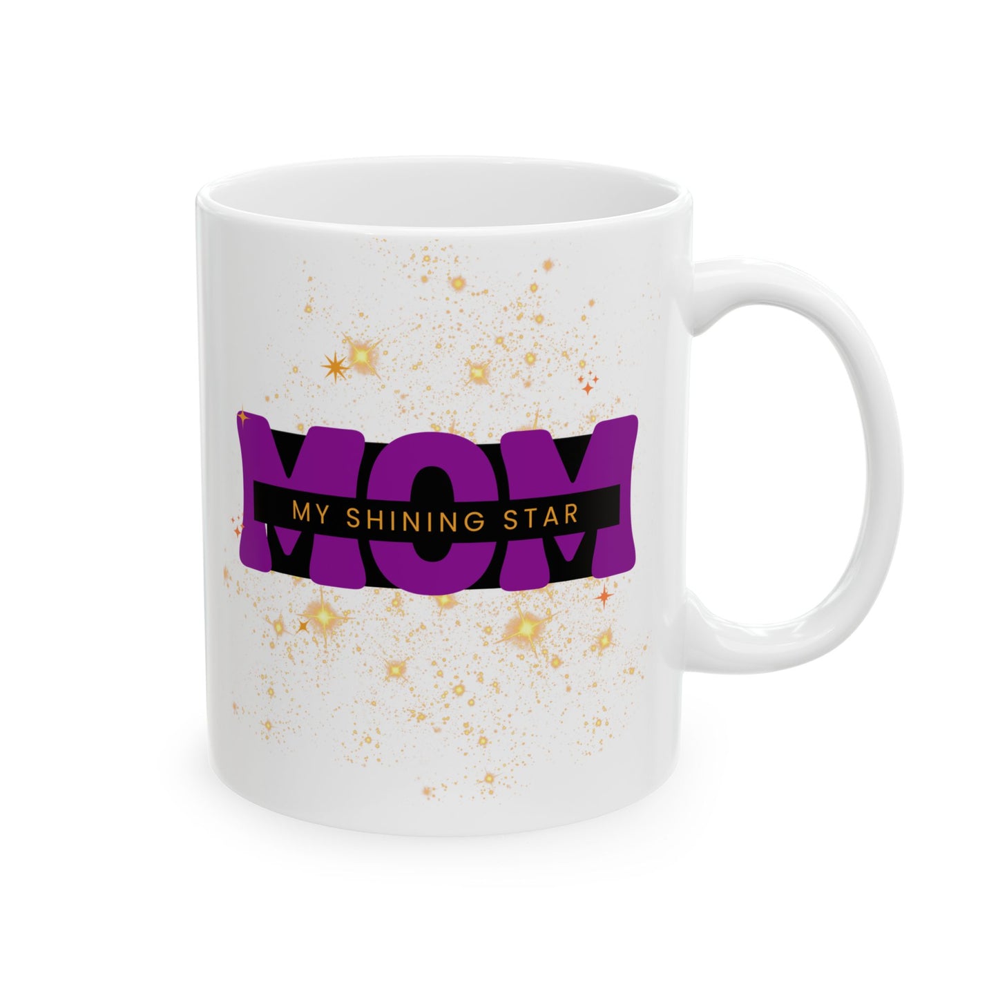 "Mom, My Shining Star" Ceramic Mug, (11oz, 15oz). Personalized with you own name, text, or photo.