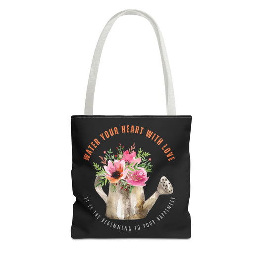 "Water Your Heart With Love. It is the beginning to your happiness" Tote Bag
