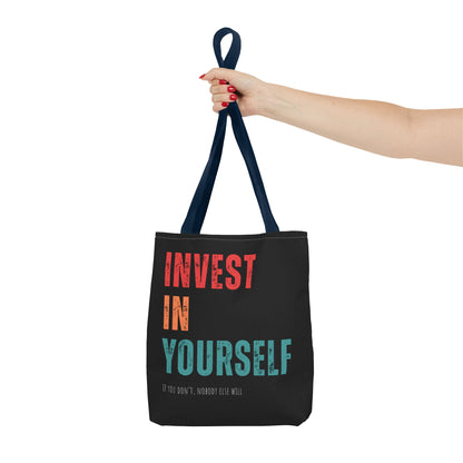 "Invest In Yourself...If you don't, nobody else will" Tote Bag