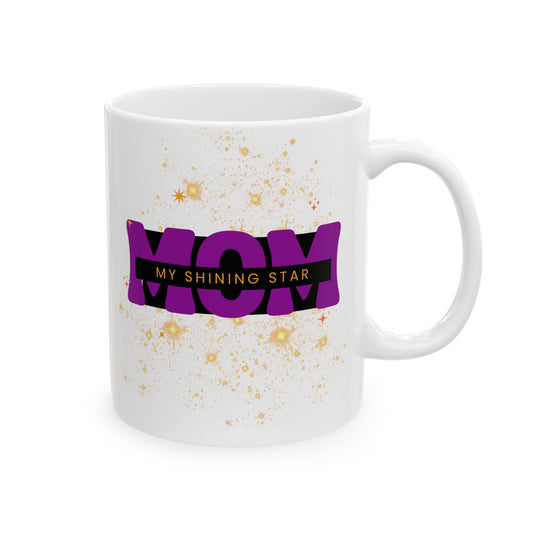 "Mom, My Shining Star" Ceramic Mug, (11oz, 15oz). Personalized with you own name, text, or photo.